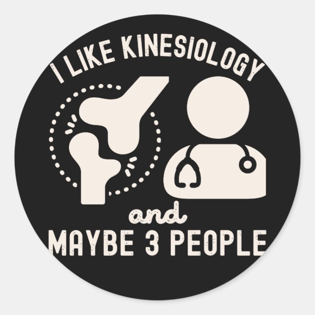 I Like Kinesiology and Maybe 3 People Classic Round Sticker (Front)