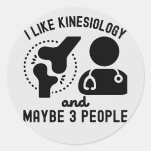 I Like Kinesiology and Maybe 3 People Classic Round Sticker