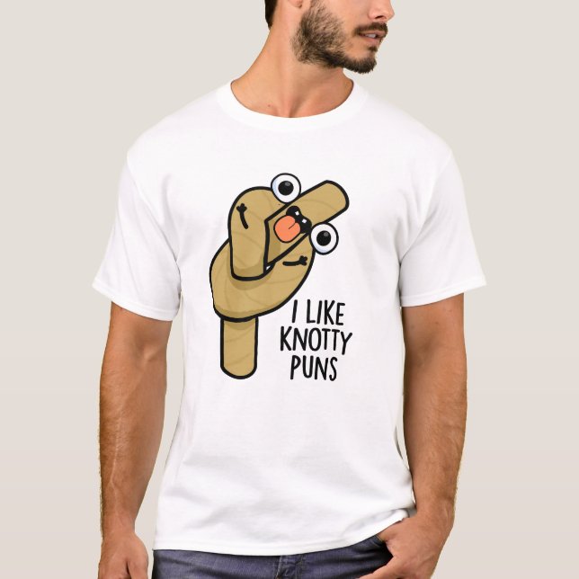 I Like Knotty Puns Funny Rope Pun  T-Shirt (Front)