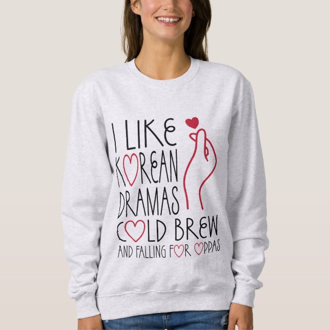 I Like Korean Dramas Cold Brew Sweatshirt (Front)