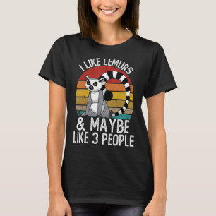 I Like Lemur and Maybe Like 3 People Shirts Lemur