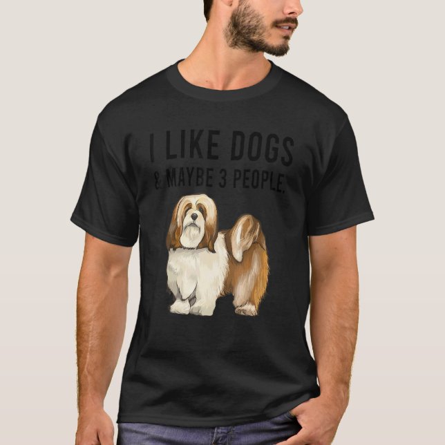 I Like Lhasa Apsos Dogs And Maybe 3 People T-Shirt (Front)