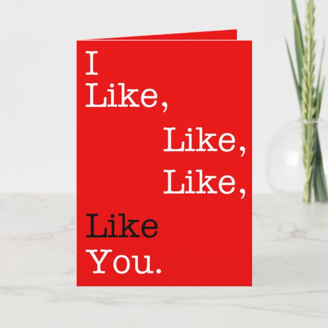 I Like, Like, Like, Like You, Valentine's Day card (Front)