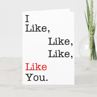 I Like, Like, Like, Like You, Valentine's Day card