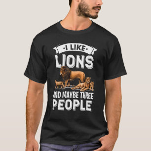 I Like Lions And A Pack Of Lion From Africa Safari T-Shirt