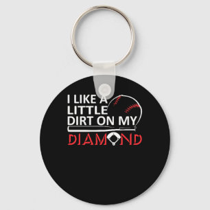 I Like Little Dirt My Diamonds Baseball Key Ring