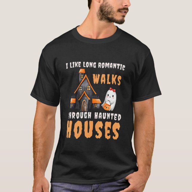 I Like Long Romantic Walks Through Haunted Houses  T-Shirt (Front)