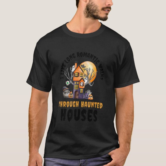 I Like Long Romantic Walks Through Haunted Houses  T-Shirt (Front)