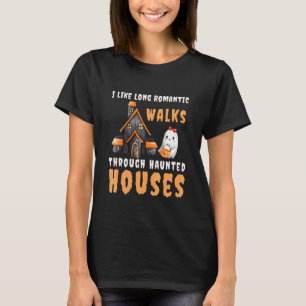 I Like Long Romantic Walks Through Haunted Houses T-Shirt