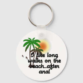 I LIKE LONG WALKS ON THE BEACH...AFTER ANAL KEY RING