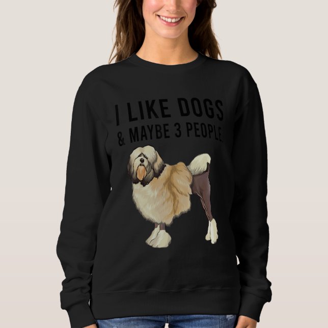 I Like Lowchen Dogs And Maybe 3 People Sweatshirt (Front)