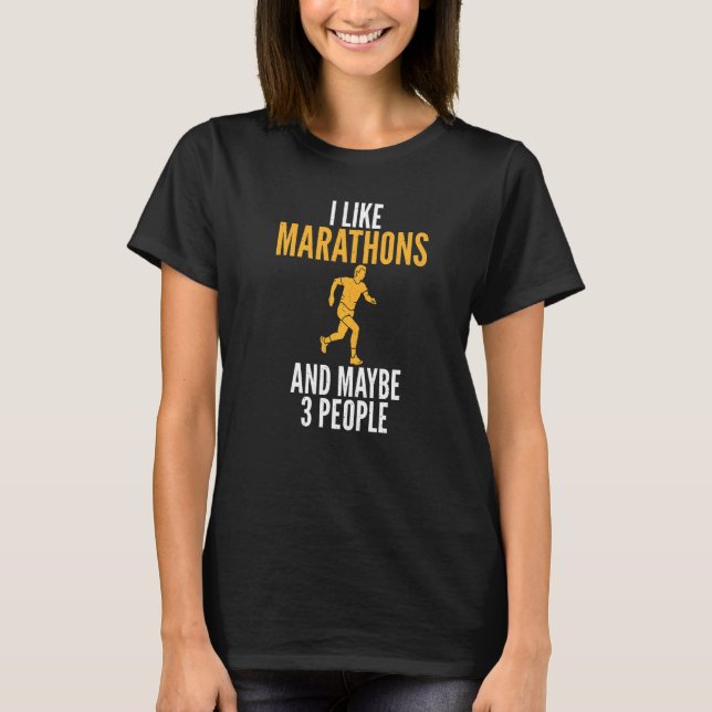 I like Marathons and maybe 3 People Marathoner   T-Shirt (Front)