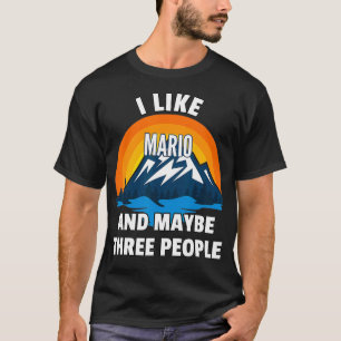 I Like Mario And Maybe Three People T-Shirt