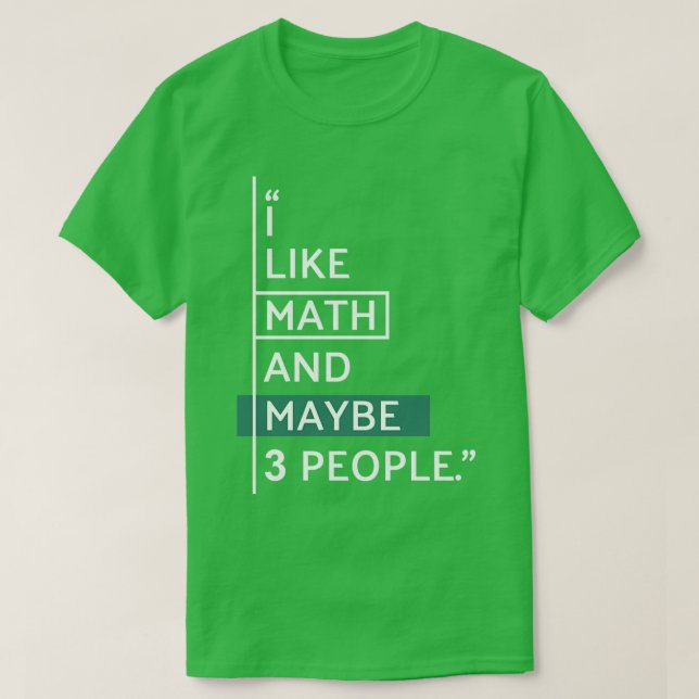 I like Math and maybe 3 people  T-Shirt (Design Front)