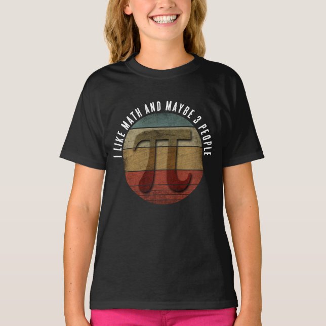I LIKE MATH AND MAYBE 3 PEOPLE T-Shirt (Front)