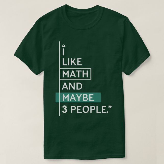 I like Math and maybe 3 people T-Shirt (Design Front)