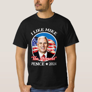 I Like Mike Pence Too Honest 2024 Politics T-Shirt