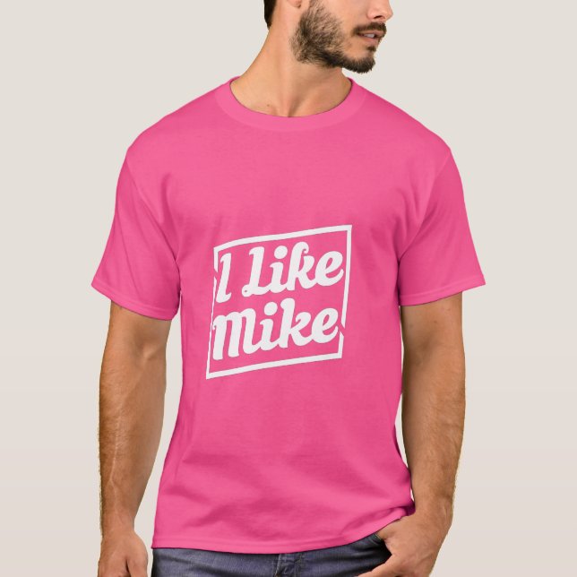 I Like Mike T-Shirt (Front)