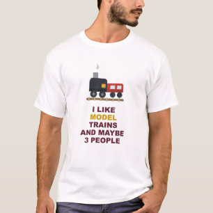 I Like Model Trains And Maybe 3 People T-Shirt