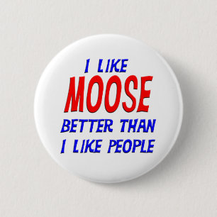 I Like Moose Better Than I Like People Button