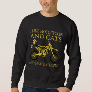 I Like Motorcycles And Cats And Maybe 3 People Cat Sweatshirt