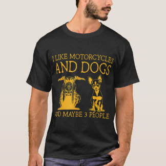 I Like Motorcycles And Dogs And Maybe 3 People Chi T-Shirt