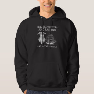 I Like Motorcycles And Sailing And Maybe 3 People Hoodie