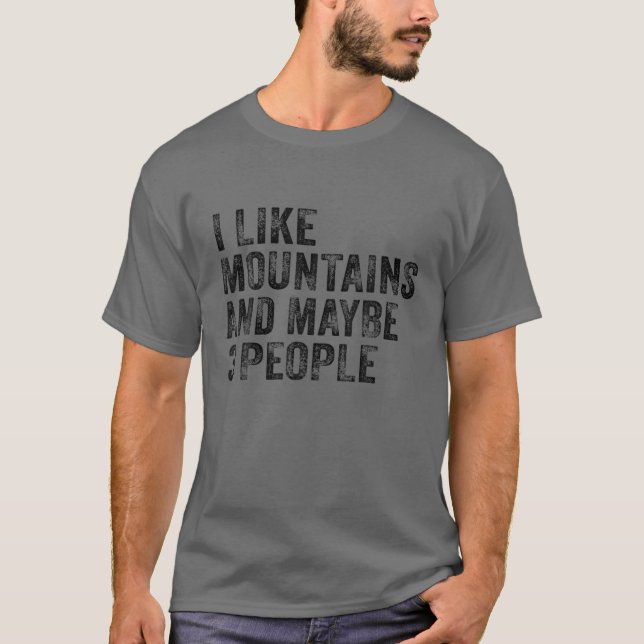 I Like Mountains And Maybe 3 People Hiking Camping T-Shirt (Front)