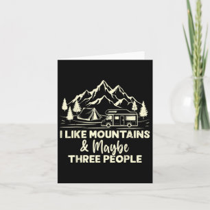 I Like Mountains And Maybe Three People Funny Camp Card