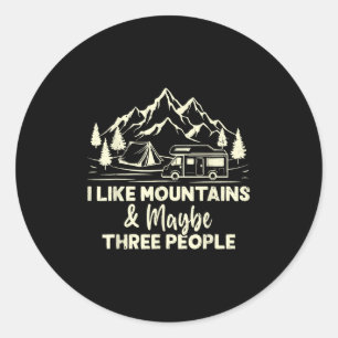 I Like Mountains And Maybe Three People Funny Camp Classic Round Sticker