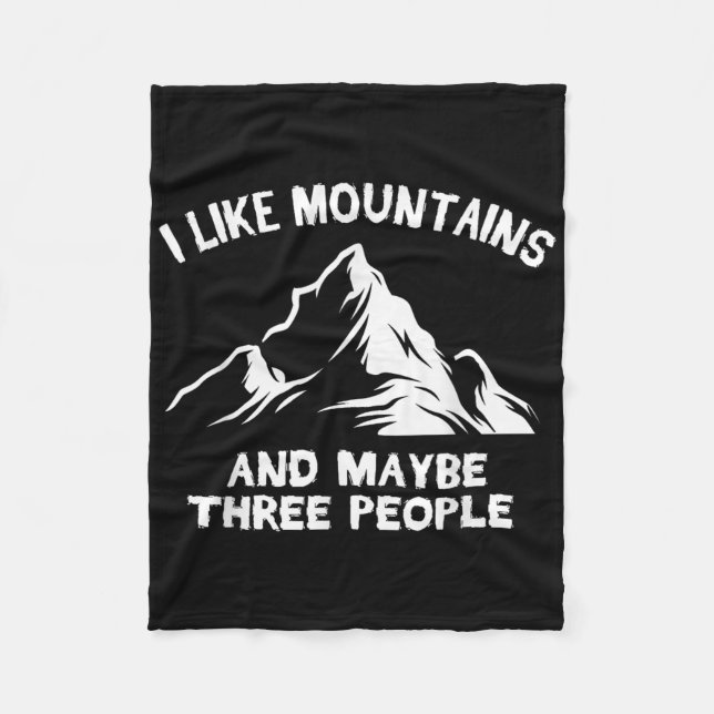I Like Mountains And Maybe Three People Funny Camp Fleece Blanket (Front)
