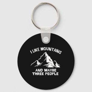 I Like Mountains And Maybe Three People Funny Camp Key Ring