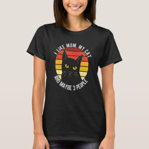I Like Mum My Cat And Maybe 3 People T-Shirt