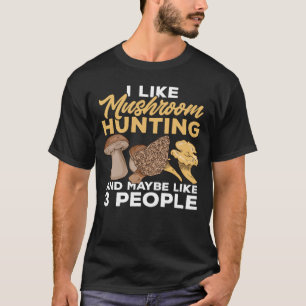 I Like Mushroom Hunting Morel Hunter Foraging T-Shirt