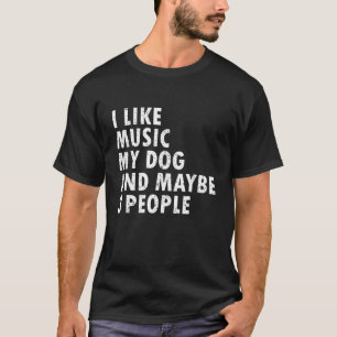 I Like Music My Dog Funny Music Lover Dog Lover Mu T-Shirt