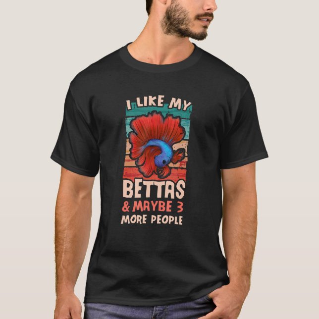 I Like My Betta Fish Siamese Fighting Fish T-Shirt (Front)