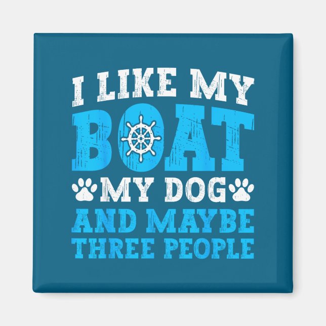 I Like My Boat Dog &amp; Maybe Three People Funny  Magnet (Front)