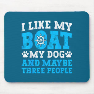 I Like My Boat Dog & Maybe Three People Funny Mouse Pad