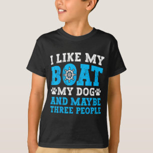 I Like My Boat Dog &amp; Maybe Three People Funny  T-Shirt