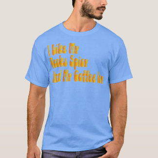 I Like My Books Spicy And My Coffee Icy 1 T-Shirt