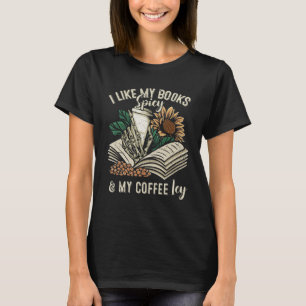 I Like My Books Spicy and My Coffee Icy Skeleton H T-Shirt
