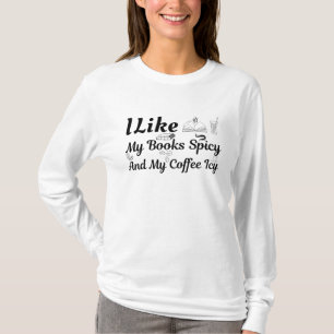 I Like My Books Spicy And My Coffee Icy T-Shirt