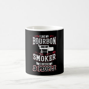 I Like My Bourbon And My Smoker And Maybe 3 People Coffee Mug