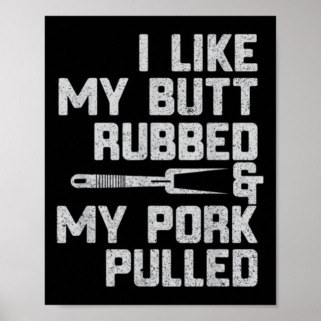 I Like My Butt Rubbed &amp; My Pork Pulled Chef Bb Poster (Front)