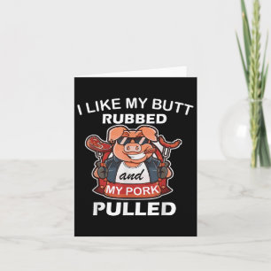 I Like My Butt Rubbed & My Pork Pulled, Cool P Card