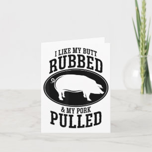I Like My Butt Rubbed And My Pork Pulled Bbq _1  Card