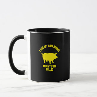 I like my butt rubbed and my pork pulled funny bbq mug