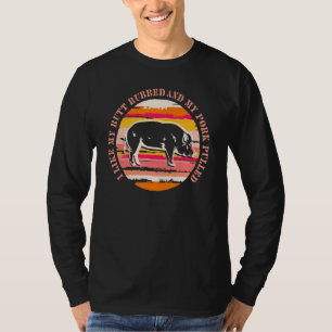 I Like My Butt Rubbed And My Pork Pulled, I Love P T-Shirt