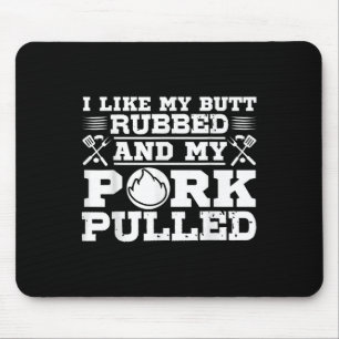 I Like My Butt Rubbed Funny Grill Bbq Meat Smoker Mouse Pad