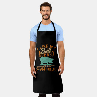 I Like My Butt Rubbed & My Pork Pulled Apron